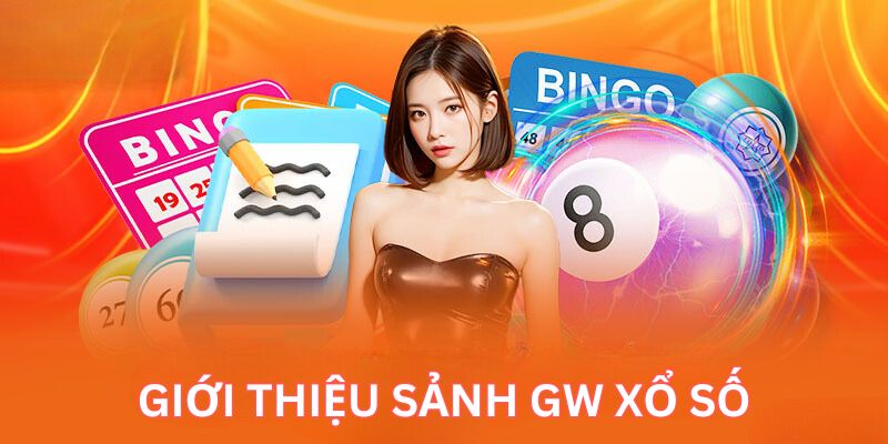 Giới thiệu sơ lược về sảnh GW xổ số tại nhà cái cwin