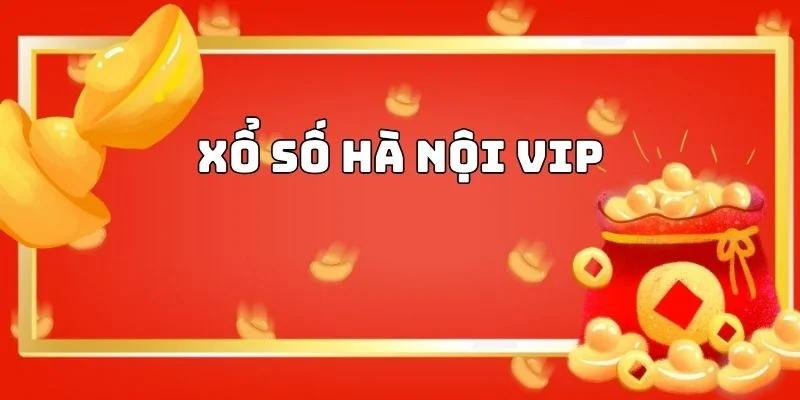 Xổ số Hà Nội VIP là sản phẩm gì? 